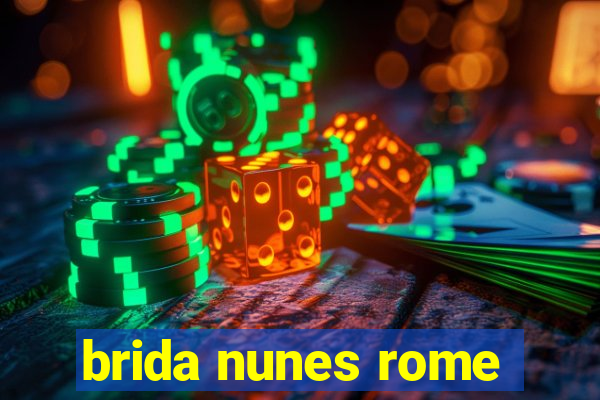 brida nunes rome